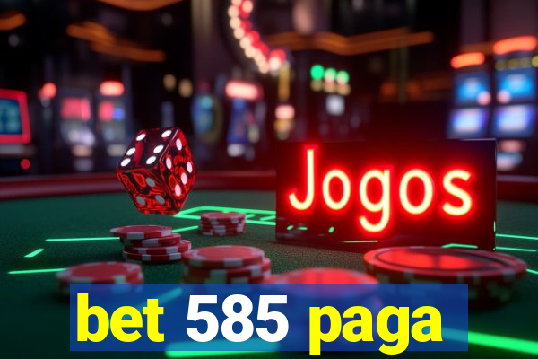 bet 585 paga